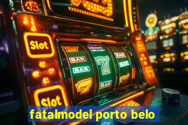 fatalmodel porto belo